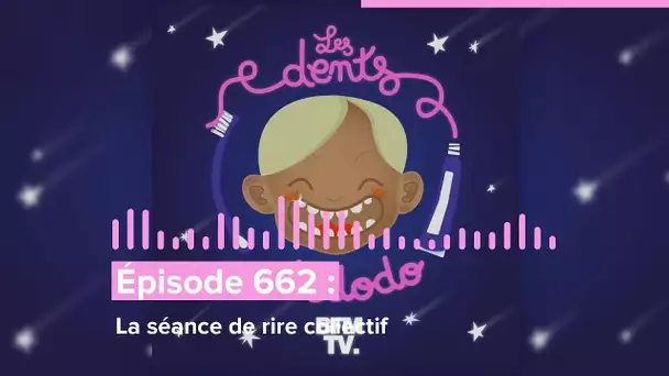 Les dents et dodo - “Épisode 662 : La séance de rire collectif”