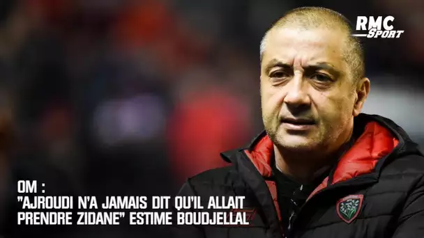 OM : "Ajroudi n'a jamais dit qu'il allait prendre Zidane" estime Boudjellal