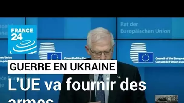 Guerre en Ukraine : l'UE débloque 450 millions d'euros pour fournir des armes à l'Ukraine