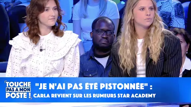 "Je n'ai pas été pistonnée" : Carla revient sur les rumeurs de piston pour la Star Academy