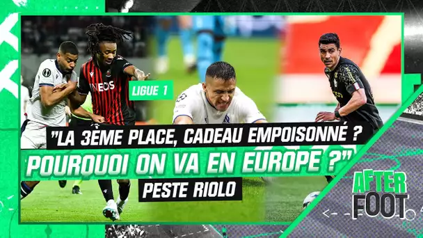 Ligue 1 : "La 3ème place, cadeau empoisonné ? Pourquoi on y va en Europe alors ?" peste Riolo