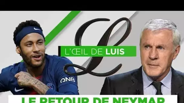L'oeil de Luis : "Profitons de Neymar !"