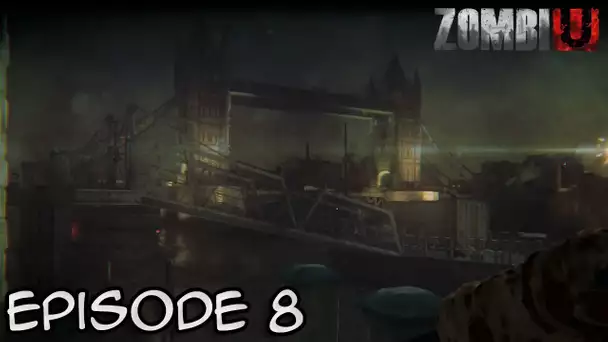 ZombiU - L&#039;aventure Horrifique | La tour de Londres | Episode 8