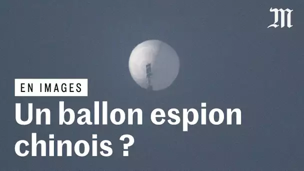 Ce ballon chinois espion inquiète les Etats-Unis