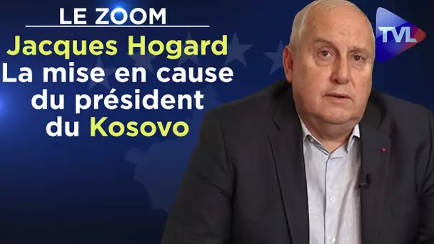 Jacques Hogard revient sur la mise en cause du président du territoire du Kosovo - Le  Zoom - TVL