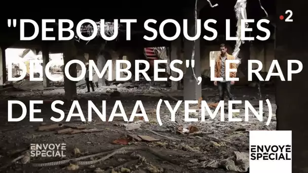 Envoye spécial. "Debout sous les décombres" par le rappeur yéménite de Sanaa, Madji Al-Zeyadi