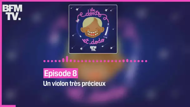 Episode 8 : Un violon très précieux - Les dents et dodo