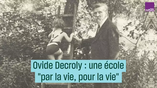 Ovide Decroly, pédagogue de génie : une école "pour la vie"