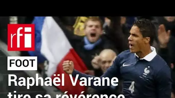 Foot- Equipe de France : Raphaël Varane tire sa révérence • RFI