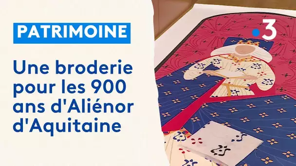Patrimoine : une broderie pour les 900 ans d'Aliénor d'Aquitaine