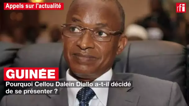 Guinée : pourquoi Cellou Dalein Diallo se présente-t-il à la présidentielle ? #Appels #Actu