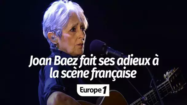 Joan Baez fait ses adieux à la scène française : "Je me dis que je ne la reverrai peut-être jamais"