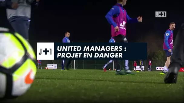 J+1 : United Managers : Projet en danger