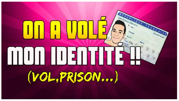 ON A VOLÉ MON IDENTITÉ !!