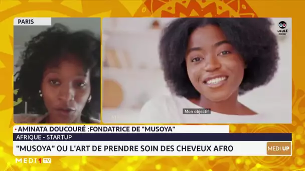 #MediUP.. "Musoya" ou l'art de prendre soin des cheveux afro