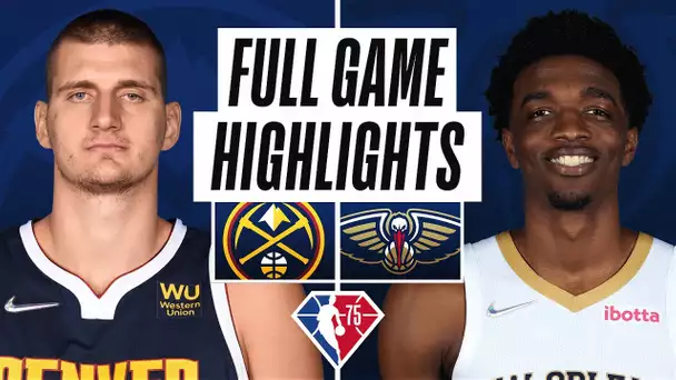 NUGGETS at PELICANS | FULL GAME HIGHLIGHTS | January 28, 2022