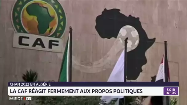 CHAN 2022 en Algérie : La CAF réagit fermement aux propos politiques