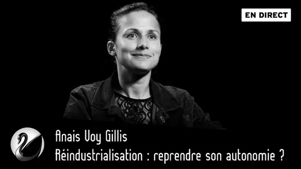 Réindustrialisation : reprendre son autonomie ? Anais Von Gillis [EN DIRECT]