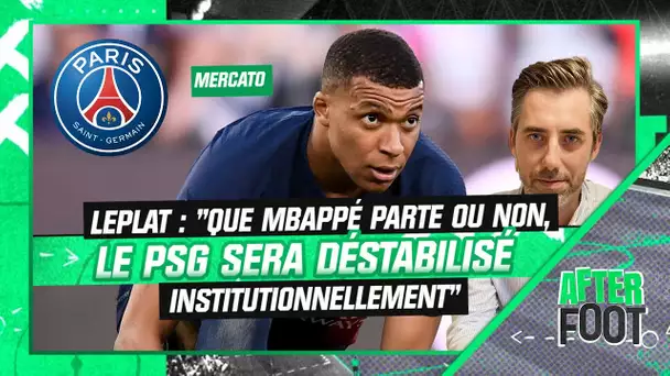 Mercato : "Que Mbappé parte ou non, le PSG sera déstabilisé institutionnellement" regrette Leplat