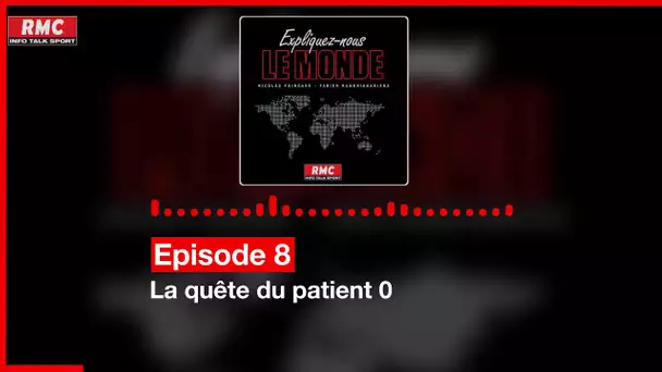Expliquez-nous le monde - Episode 8 : La quête du patient 0