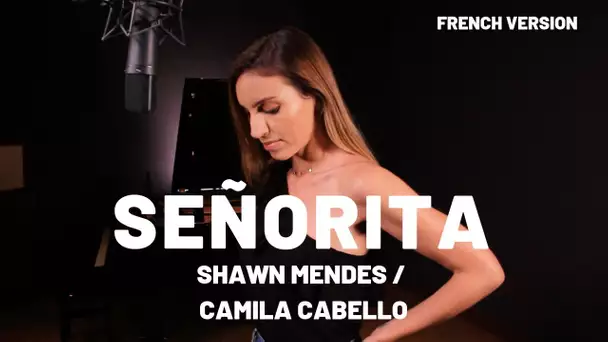 SENORITA ( FRENCH VERSION ) SHAWN MENDES, CAMILA CABELLO ( SARA'H COVER )