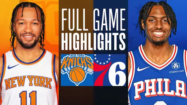 KNICKS at 76ERS | FULL GAME HIGHLIGHTS | February 22, 2024