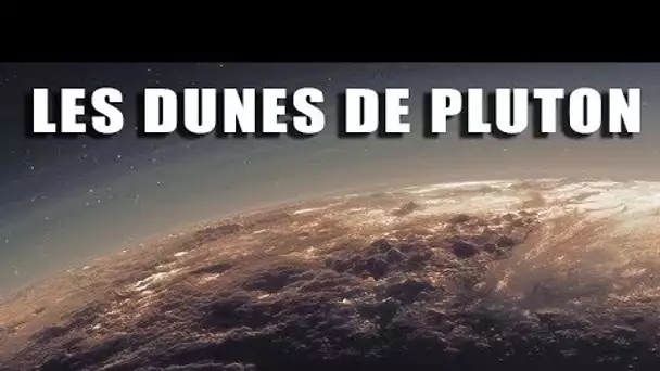 Les mystérieuses dunes de Pluton - DNDE#60