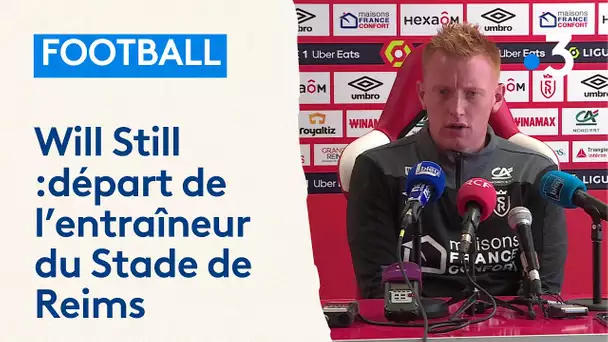 Football : l'entraîneur Will Still quitte le Stade de Reims