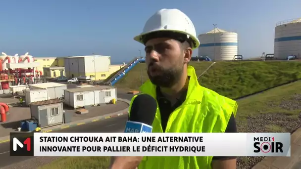 Station Choutka Ait Baha : une alternative innovante pour pallier le déficit hydrique