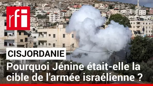 Cisjordanie : Jénine, la cible d’opération militaire israélienne  • RFI