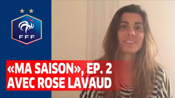 "Ma Saison", épisode 2 avec Rose Lavaud I FFF 2020