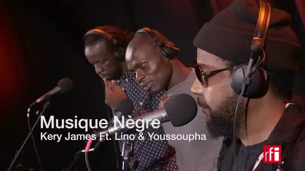 "Musique nègre" par Kery James, Youssoupha et Lino #ExclusivitéRFI