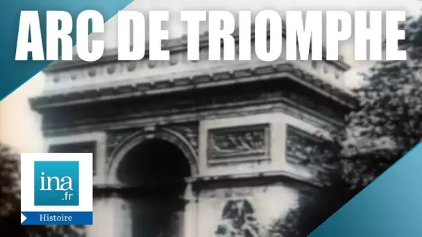 L'histoire de l'Arc de Triomphe | Archive INA