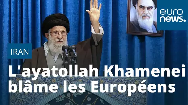 En Iran, l'ayatollah Khamenei blâme les Européens