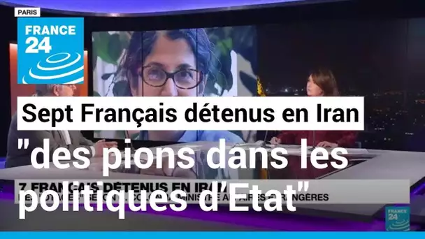 Les Sept Français détenus en Iran sont « des pions dans les politiques d’Etat » • FRANCE 24