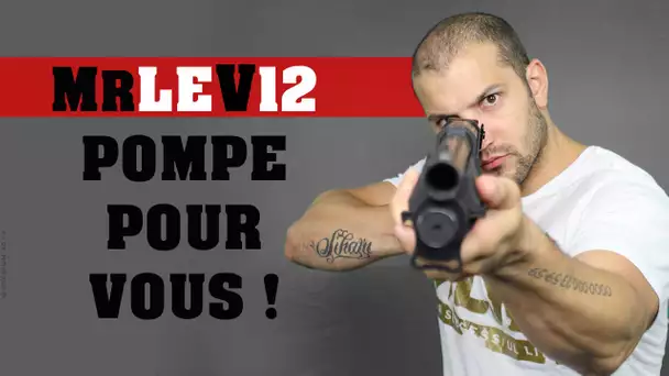 MrLEV12 pompe pour vous!!!