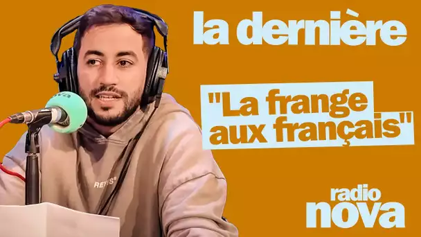 "La frange aux français" : la chronique d'Akim Omiri dans "La dernière"