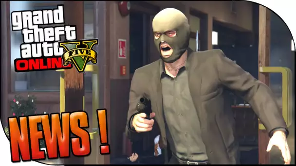 GTA 5 Online : Les Braquages + Nouveaux Appartements ! ( GTA 5 INFO 1.19 )