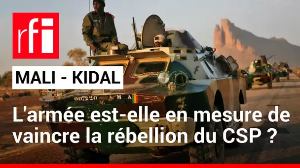 Mali : l’armée peut-elle garder le contrôle de Kidal ? • RFI