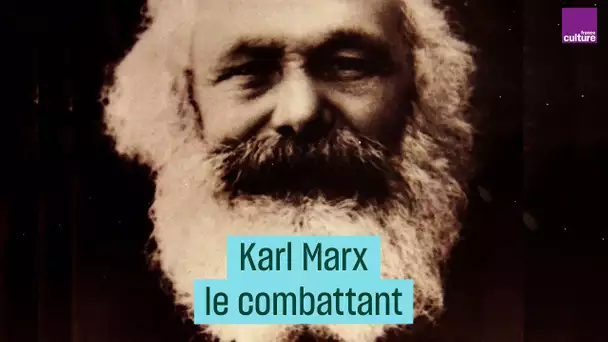 Karl Marx, le combattant