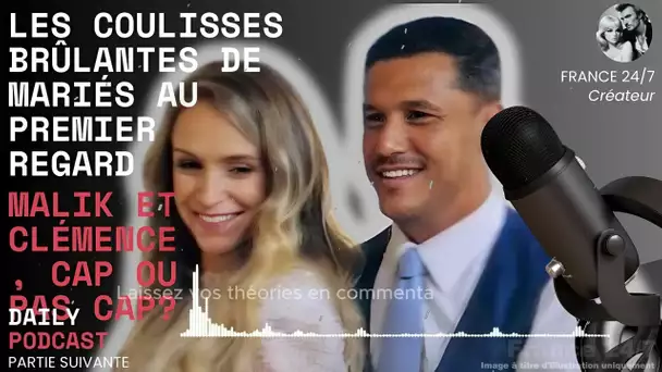 Les Coulisses Brûlantes de Mariés au Premier Regard : Malik et Clémence, Cap ou Pas Cap ?
