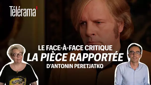“La Pièce rapportée”, d’Antonin Peretjatko :  le face-à-face critique