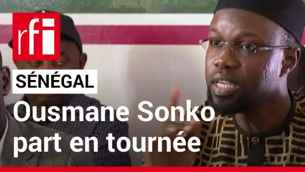 Sénégal : Ousmane Sonko part en tournée nationale • RFI