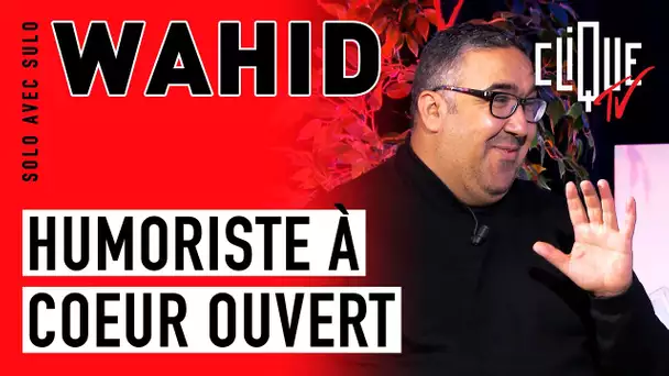 Wahid : humoriste à coeur ouvert, en Solo avec Sulo