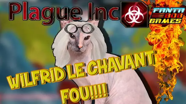 WILFRID, LE SEIGNEUR POUPET  !!! Plague Inc. -Ep.2- (avec Bob Lennon)