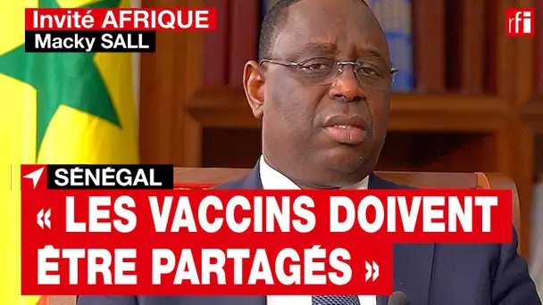 Macky Sall : « L'Afrique attend de ses partenaires traditionnels que les vaccins soient partagés »