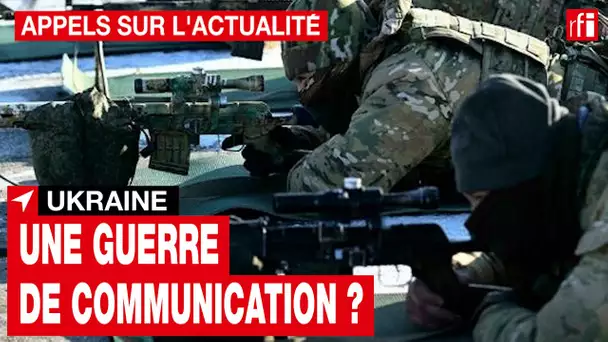 Ukraine : une guerre de communication ?  • RFI