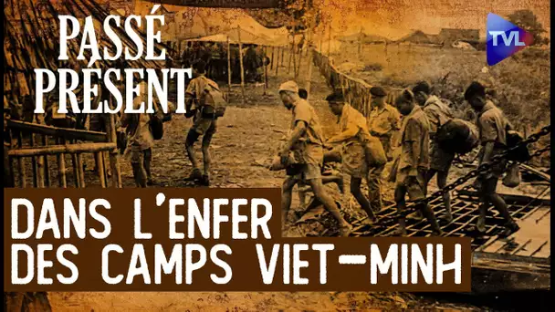 Les camps de prisonniers viet-minh en Indochine - Le Nouveau Passé-Présent - TVL