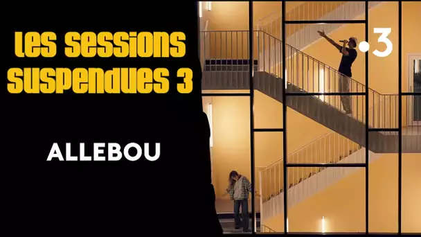 Allebou - Prélude [Les Sessions Suspendues]