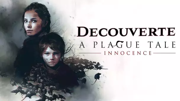 Découverte - A Plague Tale : Innocence